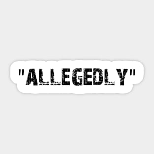 Allegedly Sticker